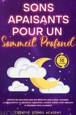 Sons Apaisants pour un Sommeil Profond : Profitez des Meilleurs Sons Non Répétitifs Idéaux pour l'Insomnie, la Relaxation et la Méditation. Surmontez l'Anxiété, Élevez Votre Vibration et Endormez-vous Calmement (Plus de 10 Heures)