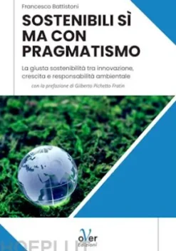Sostenibili sì ma con pragmatismo