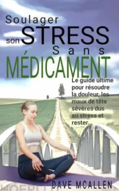 Soulager Son Stress Sans Médicament