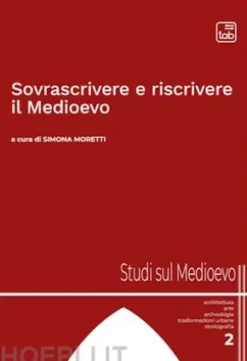 Sovrascrivere e riscrivere il Medioevo