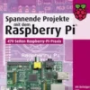 Spannende Projekte mit dem Raspberry Pi®