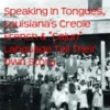 Speaking In Tongues, Louisiana's Creole French & "Cajun" Language Tell Their Own Story