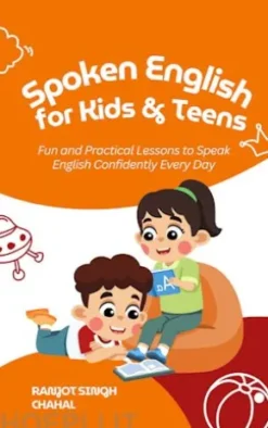 Spoken English for Kids & Teens: Fun and Practical Lessons to Speak English Confidently Every Day