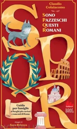 SPQR Sono pazzeschi questi romani