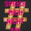 Sprich mich nicht an!