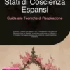 Stati di Coscienza Espansi: Guida alle Tecniche di Respirazione