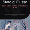 Stato di Flusso: Come Entrare nel Flow per Prestazioni al Top