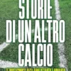 Storie di un altro calcio