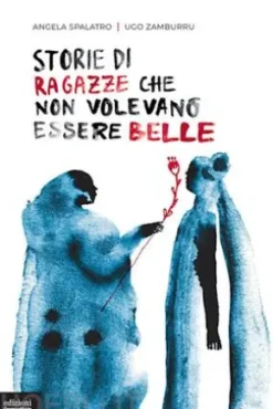 Storie di ragazze che non volevano essere belle