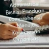 Strategi Dinamis Administrasi Bisnis: Panduan Komprehensif Menuju Kesuksesan Organisasi