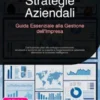 Strategie Aziendali: Guida Essenziale alla Gestione dell'Impresa