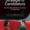 Strategie di Candidatura: Guida Essenziale per il Successo Professionale
