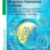 Strategie e strumenti per guidare l'innovazione in azienda