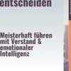 Strategisch entscheiden – Meisterhaft führen mit Verstand & emotionaler Intelligenz