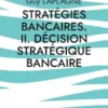 Stratégies bancaires. II. Décision stratégique bancaire