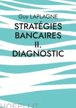 Stratégies bancaires II. Diagnostic