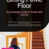 Strong Pelvic Floor: An Everyday Guide to Power and Control