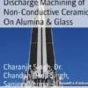 Study of Electro Discharge Machining of Non-Conductive Ceramic On Alumina & Glass