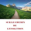 Sur le chemin de l'évolution