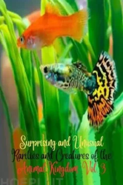 Surprising and unusual rarities and creatures of the Animal Kingdom. Vol. 3