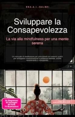 Sviluppare la Consapevolezza: La via alla mindfulness per una mente serena