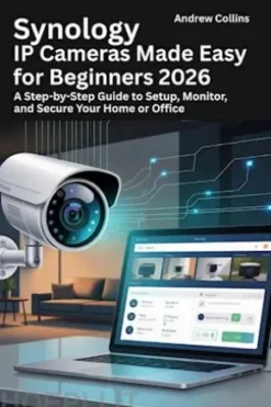 Synology IP Cameras Made Easy for Beginners 2026