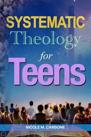 Systematic Theology For Teens