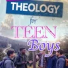 Systematic Theology For Teen Boys