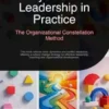 Systemic Leadership in Practice: The Organizational Constellation Method