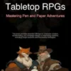 Tabletop RPGs: Mastering Pen and Paper Adventures