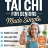 Tai Chi for Seniors Made Simple