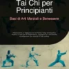 Tai Chi per Principianti: Basi di Arti Marziali e Benessere