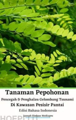 Tanaman Pepohonan Pencegah & Penghalau Gelombang Tsunami Di Kawasan Pesisir Pantai Edisi Bahasa Indonesia