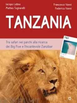 Tanzania. Tra safari nei parchi alla ricerca dei Big Five e l’incantevole Zanzibar