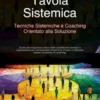 Tavola Sistemica: Tecniche Sistemiche e Coaching Orientato alla Soluzione