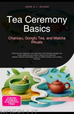 Tea Ceremony Basics: Chanoyu, Gongfu Tea, and Matcha Rituals