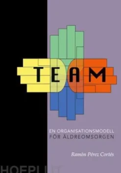 TEAM - En organisationsmodell för äldreomsorgen