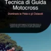 Tecnica di Guida Motocross: Dominare la Pista e gli Ostacoli