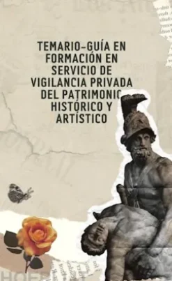 Temario-guía en formación en servicio de vigilancia privada del patrimonio histórico y artístico