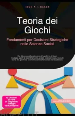 Teoria dei Giochi: Fondamenti per Decisioni Strategiche nelle Scienze Sociali
