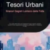 Tesori Urbani: Itinerari Segreti Lontano dalla Folla