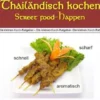 Thailändisch kochen -Street food-Happen - schnell - scharf - aromatisch