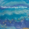 Thalia e lo Scrigno di Myrea