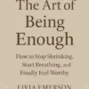 The Art of Being Enough