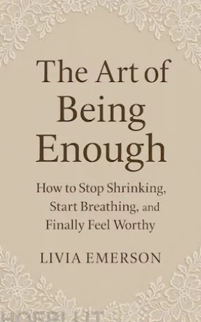 The Art of Being Enough
