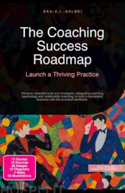 The Coaching Success Roadmap: Launch a Thriving Practice
