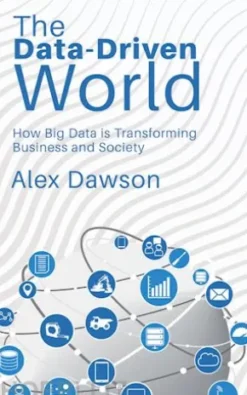 The Data-Driven World - How Big Data is Transforming Business and Society