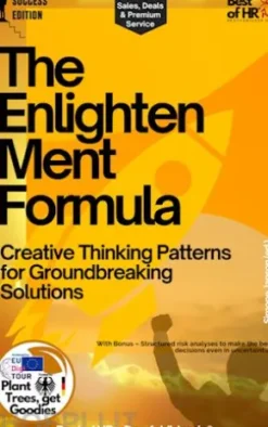 The Enlightenment Formula – Creative Thinking Patterns for Groundbreaking Solutions