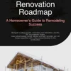 The Essential Renovation Roadmap: A Homeowner's Guide to Remodeling Success