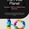 The Finite Planet: Forging a Path to a Steady-State Economy